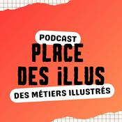 Podcast PLACE DES ILLUS - Le Guide Complet des Métiers de l'Illustration
