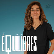 Podcast ÉQUILIBRES : SANTÉ, FORME & BIEN-ÊTRE