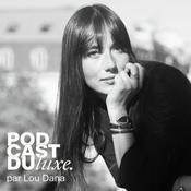 Podcast du Luxe par Lou Dana