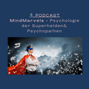 Podcast 🦸 PODCAST: MindMarvels - Psychologie der Superhelden & Psychopathen 🦸