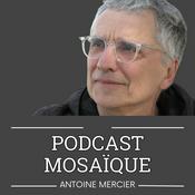 Podcast Podcast Mosaïque avec Antoine Mercier