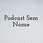 Podcast Podcast Sem Nome