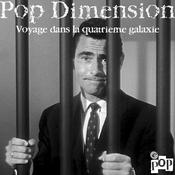Podcast POP DIMENSION Voyage dans la quatrième galaxie