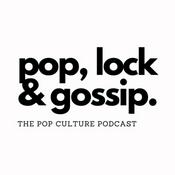 Podcast Pop, Lock, &amp; Gossip