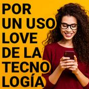 Podcast Por un uso Love de la tecnología
