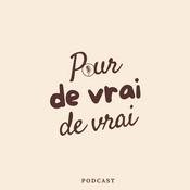 Podcast POUR DE VRAI DE VRAI