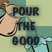 Podcast Pour The Good