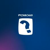 Podcast Pourquoi ?