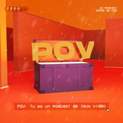 Podcast POV : Tu es un podcast de jeux vidéo