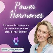 Podcast Power Hormones - Reprenez le pouvoir sur vos hormones et votre bien-être féminin