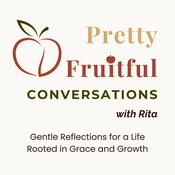 Podcast Pretty Fruitful Conversations