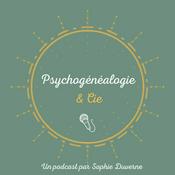 Podcast Psychogénéalogie &amp; Cie