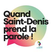 Podcast Quand Saint-Denis prend la parole !