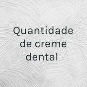 Podcast Quantidade de creme dental