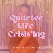 Podcast Quarter Life Crisis'ing
