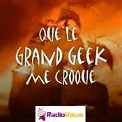 Podcast Que le Grand Geek me Croque