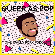 Podcast QUEER AS POP: THE WALLY FOXX PODCAST