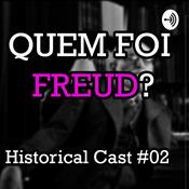 Podcast Quem foi o PAI da PSICANÁLISE? - Historical Cast #02