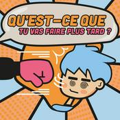 Podcast QU'EST-CE QUE TU VAS FAIRE PLUS TARD ?