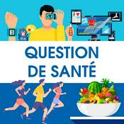 Podcast Question de santé
