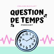 Podcast Question de Temps - Le Podcast