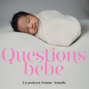 Podcast Questions bébé