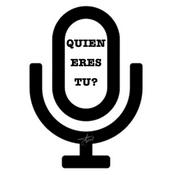 Podcast QUIEN ERES TU?