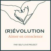 Podcast (R)évolution : aimer en conscience