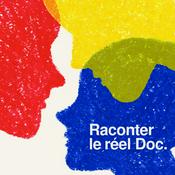 Podcast Raconter le réel Doc