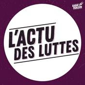 Podcast L'actu des luttes - Radio Parleur