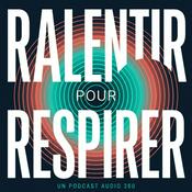 Podcast Ralentir pour respirer – Des pauses pour le corps et l’esprit