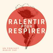 Podcast Ralentir pour respirer – Des pauses pour le corps et l’esprit