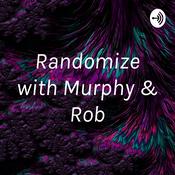 Podcast Randomize with Murphy & Rob