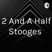 Podcast 2 And A Half Stooges