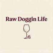 Podcast RAW DOGGIN’ LIFE