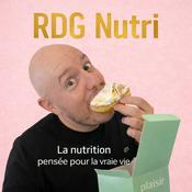 Podcast RDG NUTRI - La nutrition pensée pour la vrai vie.