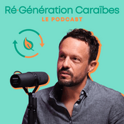 Podcast Ré·Génération Caraïbes