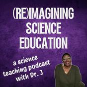 Podcast (Re)Imagining Science Education with TisDrJ