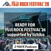 Podcast READY FOR FUJIROCK FESTIVAL '26 supported by iichiko