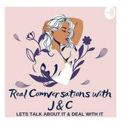 Podcast Real Conversations With J&C