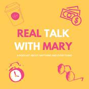 Podcast Real Talk with Mary