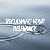 Podcast Reclaiming your Relevancy