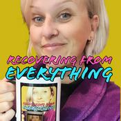 Podcast Recovering from Everything