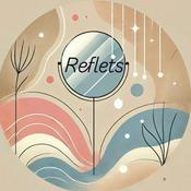 Podcast Reflets – Le podcast qui révèle votre lumière intérieure et extérieure
