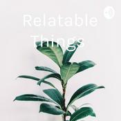 Podcast Relatable Things