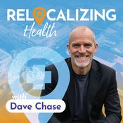 Podcast Relocalizing Health with Dave Chase