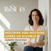 Podcast RESTORY, Reconstruire sa vie après une séparation