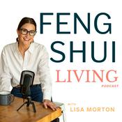 Podcast Feng Shui Living: Tips for busy women looking to destress, relieve anxiety, and live with more intention