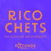 Podcast RICOCHETS - Les sciences rebondissent
