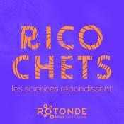 Podcast RICOCHETS - Les sciences rebondissent
